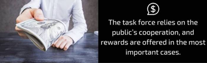 The task force relies on the public's cooperation, and rewards are offered in the most important cases.